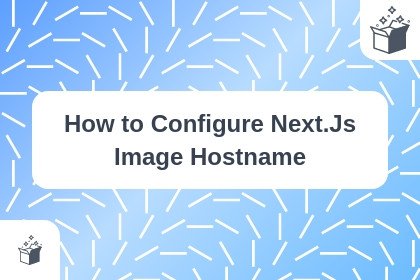 How to Configure Next.Js Image Hostname cover