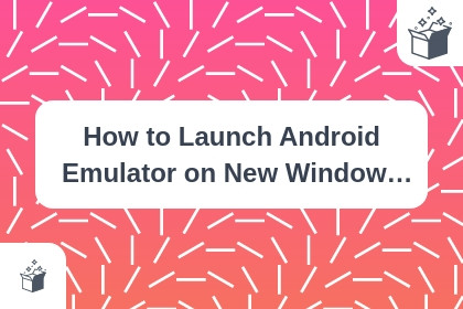How to Launch Android Emulator on New Window / Separate Window cover