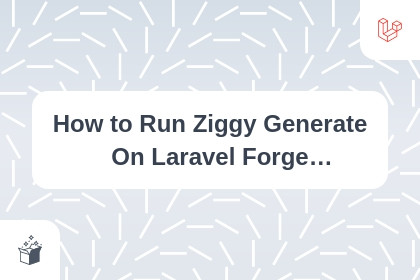 How to Run Ziggy Generate On Laravel Forge Deployment cover