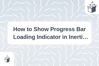 How to Show Progress Bar Loading Indicator in Inertia JS cover