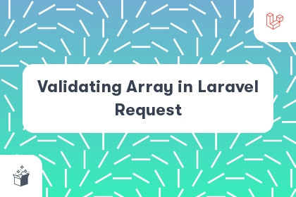 Validating Array in Laravel Request cover