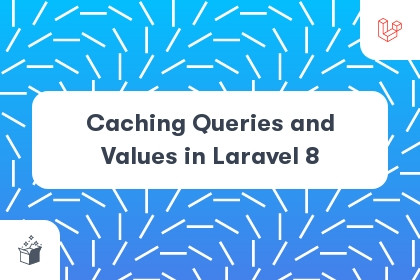 Caching Queries and Values in Laravel 8 cover