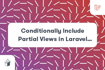 Conditionally Include Partial Views in Laravel Blade cover