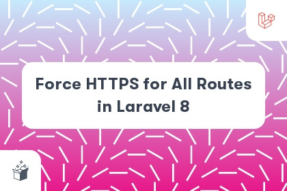 Force HTTPS for All Routes in Laravel 8 cover