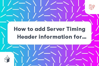 How to add Server Timing Header information for Laravel Application cover