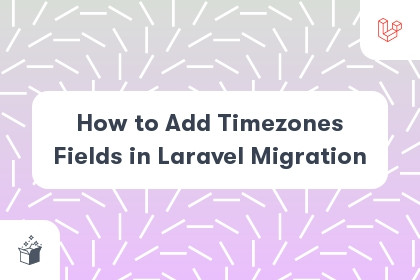 How to Add Timezones Fields in Laravel Migration cover