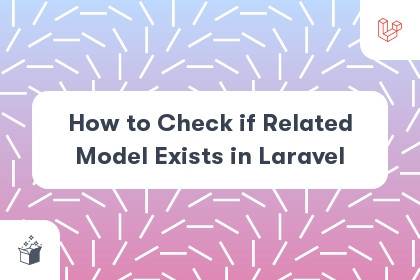 How to Check if Related Model Exists in Laravel cover