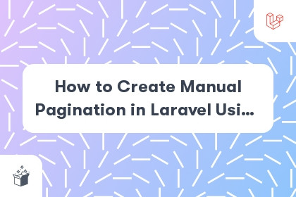 How to Create Manual Pagination in Laravel Using LengthAwarePaginator cover