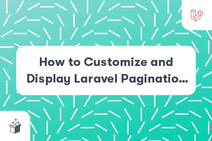How to Customize and Display Laravel Pagination Links cover