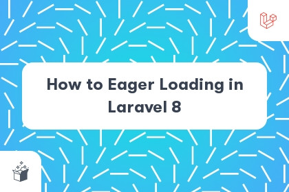 How to Eager Loading in Laravel 8 cover