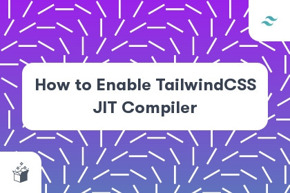 How to Enable TailwindCSS JIT Compiler cover