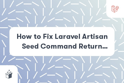 How to Fix Laravel Artisan Seed Command Return [ReflectionException] Class Seeder Does not Exist cover