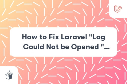 How to Fix Laravel "Log Could Not be Opened " Error? cover