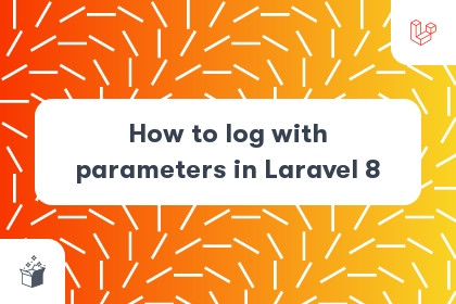 How to log with parameters in Laravel 8 cover