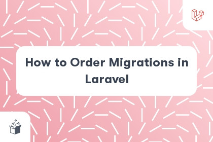 How to Order Migrations in Laravel cover