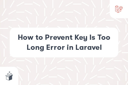 How to Prevent Key Is Too Long Error in Laravel cover