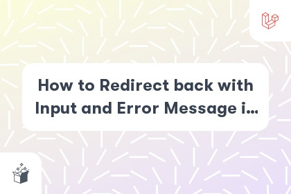 How to Redirect back with Input and Error Message in Laravel 8 cover