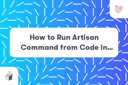 How to Run Artisan Command from Code in Laravel cover