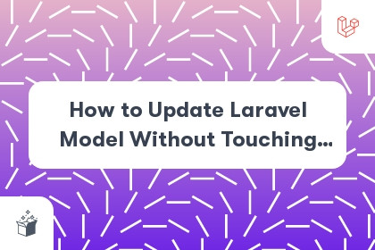 How to Update Laravel Model Without Touching Timestamps cover