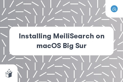 Installing MeiliSearch on macOS Big Sur cover