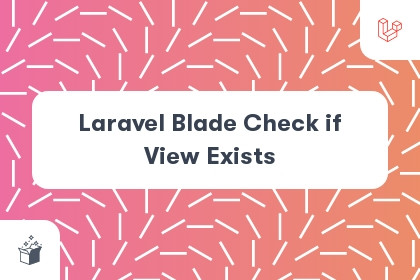 Laravel Blade Check if View Exists cover