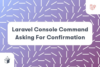 Laravel Console Command Asking For Confirmation cover