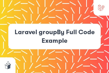 Laravel groupBy Full Code Example cover