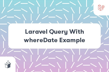 Laravel Query With whereDate Example cover