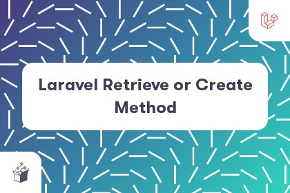 Laravel Retrieve or Create Method cover