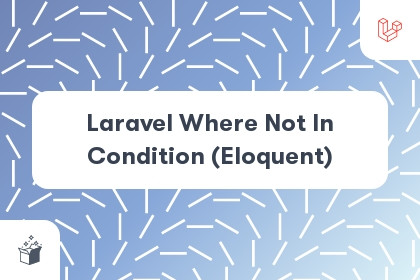 Laravel Where Not In Condition (Eloquent) cover