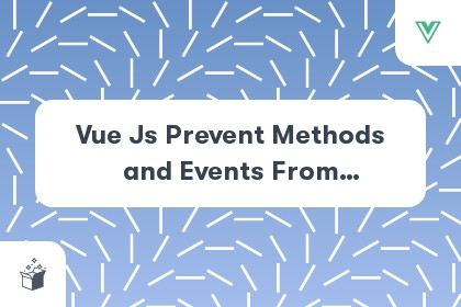 Vue Js Prevent Methods and Events From Spamming Using Debounce cover