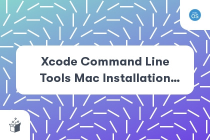 Xcode Command Line Tools Mac Installation Guide cover