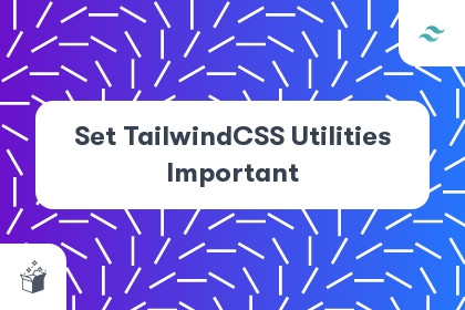 Set TailwindCSS Utilities Important cover