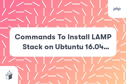 Commands To Install LAMP Stack on Ubtuntu 16.04 (Short Guides) cover