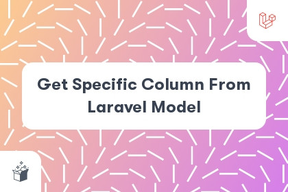 Get Specific Column From Laravel Model cover