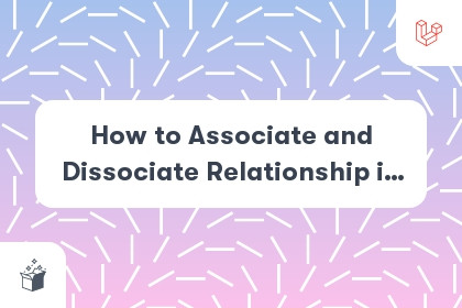 How to Associate and Dissociate Relationship in Laravel cover