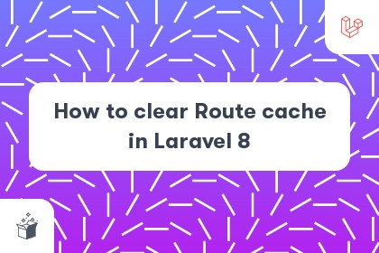 How to clear Route cache in Laravel 8 cover