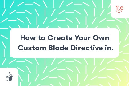 How to Create Your Own Custom Blade Directive in Laravel 8 cover