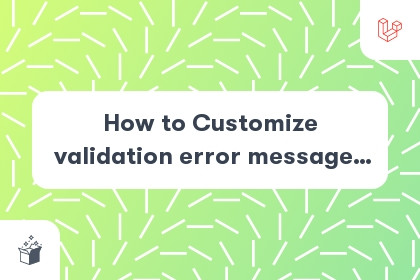 How to Customize validation error messages in Laravel? cover