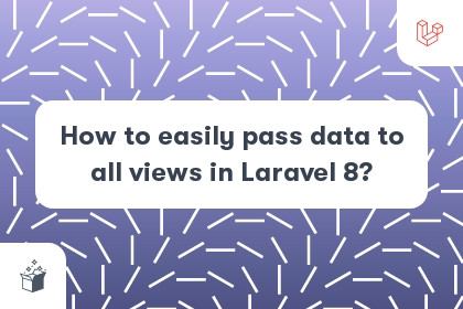 How to easily pass data to all views in Laravel 8? cover