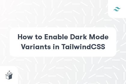 How to Enable Dark Mode Variants in TailwindCSS cover