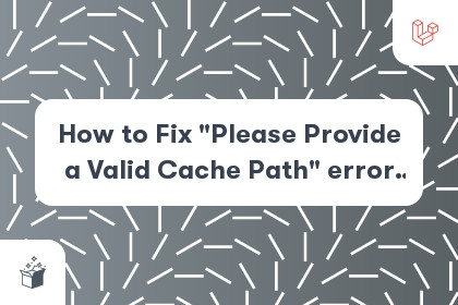 How to Fix "Please Provide a Valid Cache Path" error in Laravel cover
