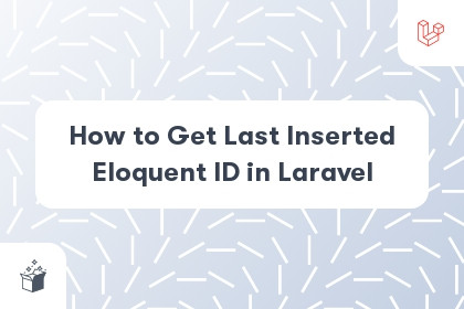 How to Get Last Inserted Eloquent ID in Laravel cover