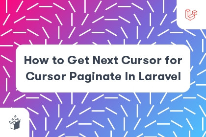 How to Get Next Cursor for Cursor Paginate In Laravel cover