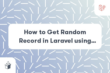 How to Get Random Record in Laravel using Query Builder and Eloquent Model cover