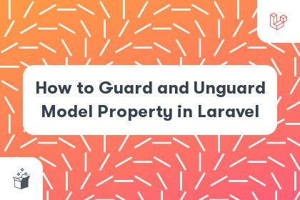 How to Guard and Unguard Model Property in Laravel cover