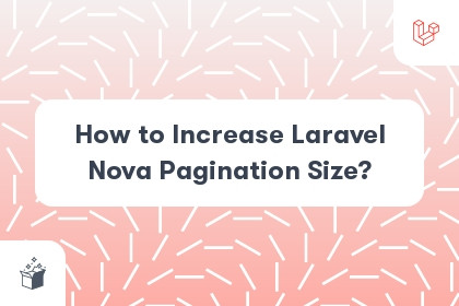 How to Increase Laravel Nova Pagination Size? cover
