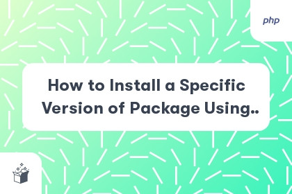 How to Install a Specific Version of Package Using Composer? cover