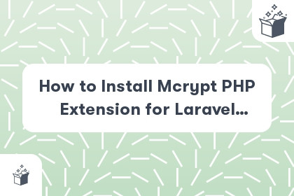 How to Install Mcrypt PHP Extension for Laravel Application cover