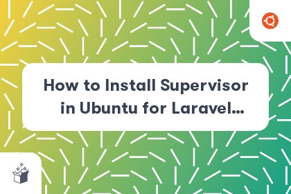 How to Install Supervisor in Ubuntu for Laravel Project cover